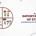 What is the Importance of Ethics and Behavior for Students?
