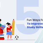 Study Smarter: 5 Fun Ways for Children to Boost Their Skills